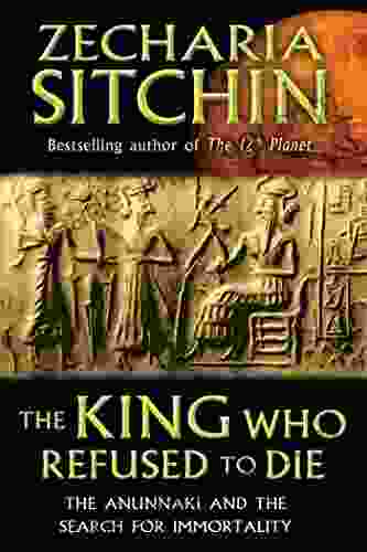 The King Who Refused To Die: The Anunnaki And The Search For Immortality