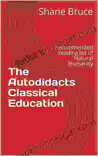 The Autodidacts Classical Education: Recommended Reading List Of Natural Humanity