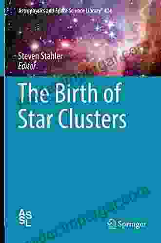 The Birth Of Star Clusters (Astrophysics And Space Science Library 424)