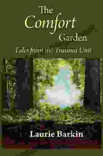 The Comfort Garden: Tales From The Trauma Unit