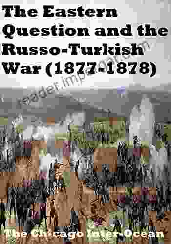 The Eastern Question And The Russian Turkish War (1877 1878)