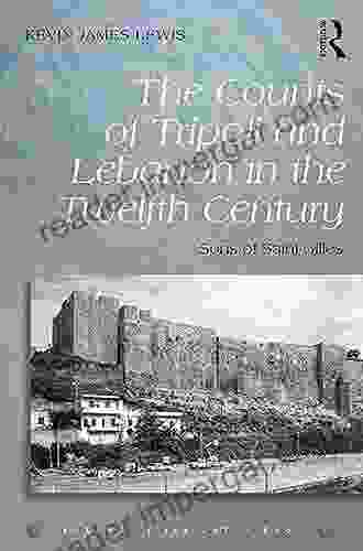 The Counts Of Tripoli And Lebanon In The Twelfth Century: Sons Of Saint Gilles (Rulers Of The Latin East)