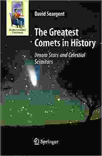 The Greatest Comets In History: Broom Stars And Celestial Scimitars (Astronomers Universe)