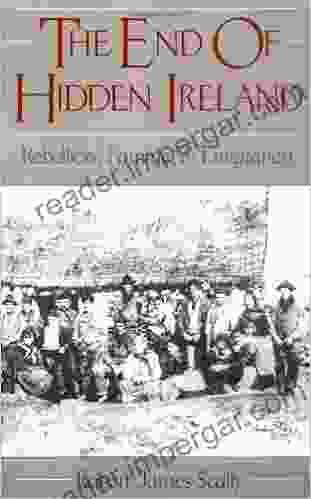 The End Of Hidden Ireland: Rebellion Famine And Emigration: Rebellion Famine And Emigration