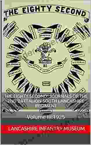 The Eighty Second: Journals Of The 2nd Battalion South Lancashire Regiment: Volume III:1925