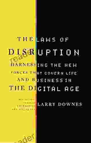 The Laws Of Disruption: Harnessing The New Forces That Govern Life And Business In The Digital Age