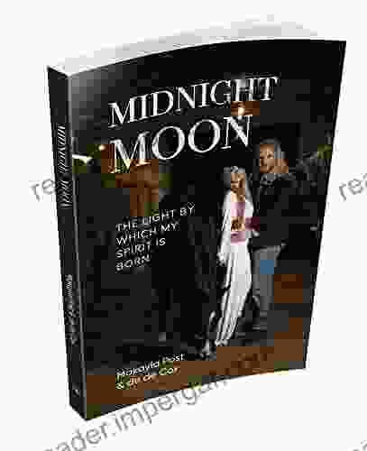 MIDNIGHT MOON: The Light By Which My Spirit Is Born