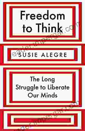 Freedom To Think: The Long Struggle To Liberate Our Minds