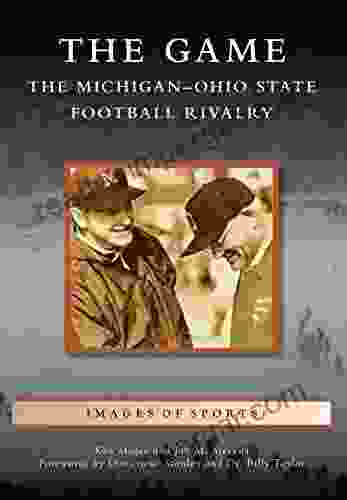 The Game: The Michigan Ohio State Football Rivalry (Images Of Sports)