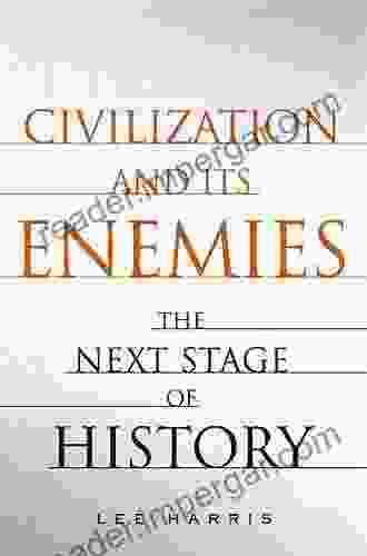 Civilization And Its Enemies: The Next Stage Of History