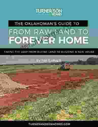 The Oklahoman S Guide To From Raw Land To Forever Home: TAKING THE LEAP FROM BUYING LAND TO BUILDING A NEW HOUSE