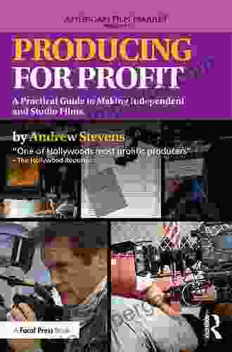 Producing For Profit: A Practical Guide To Making Independent And Studio Films (American Film Market Presents)