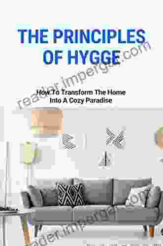 The Principles Of Hygge: How To Transform The Home Into A Cozy Paradise