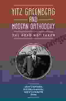 Yitz Greenberg And Modern Orthodoxy: The Road Not Taken