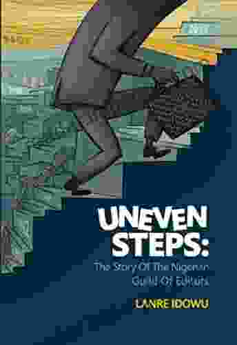 UNEVEN STEPS : The Story of the Nigerian Guild of Editors