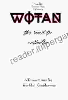 The Teutonic Way: Wotan The Road To Valhalla