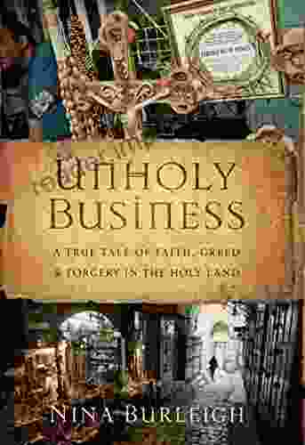 Unholy Business: A True Tale Of Faith Greed And Forgery In The Holy Land