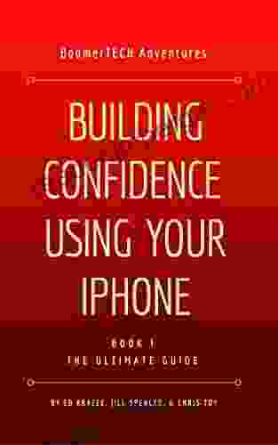 Building Confidence Using Your IPhone (Book I THE ULTIMATE GUIDE 1)