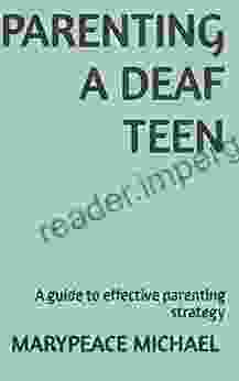 Parenting A Deaf Teen: A Guide To Effective Parenting Strategy