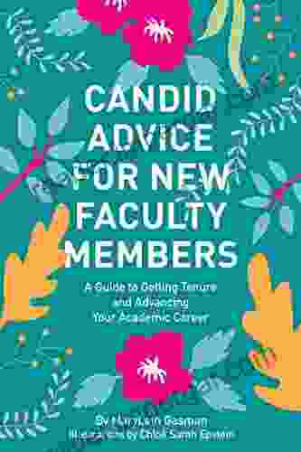 Candid Advice For New Faculty Members: A Guide To Getting Tenure And Advancing Your Academic Career