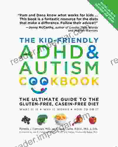 The Kid Friendly ADHD Autism Cookbook Updated And Revised: The Ultimate Guide To The Gluten Free Casein Free Diet