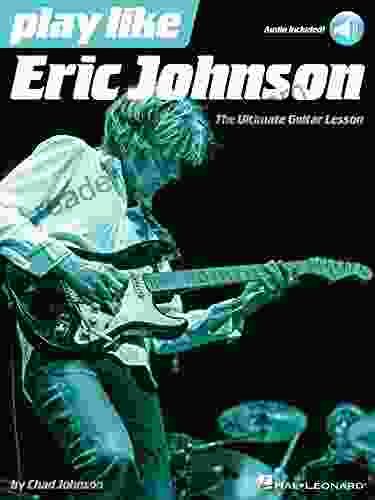 Play Like Eric Johnson: The Ultimate Guitar Lesson With Online Audio Tracks (GUITARE)