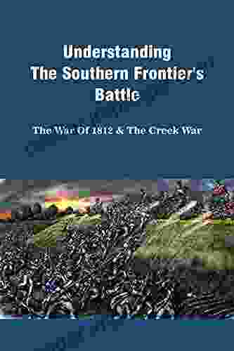 Understanding The Southern Frontier S Battle: The War Of 1812 The Creek War: Creek War Of 1813 Chief