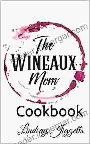 The Wineaux Mom S Cookbook: Cookbook