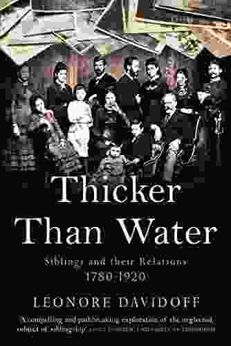 Thicker Than Water: Siblings And Their Relations 1780 1920