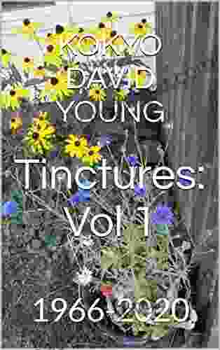 Tinctures: Vol 1: 1966 2024 (Kokyo`s Works)