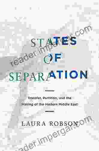 States Of Separation: Transfer Partition And The Making Of The Modern Middle East