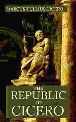 The Republic Of Cicero: Translated From Latin And Accompanied With A Critical And Historical Introduction