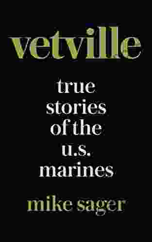 Vetville: True Stories Of The U S Marines At War And At Home