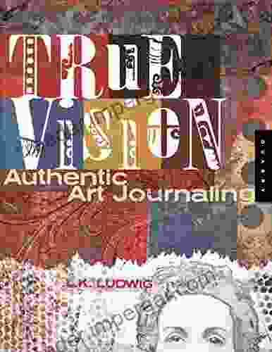 True Vision: Authentic Art Journaling