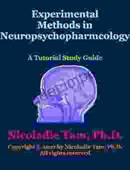 Experimental Methods In Neuropsychopharmacology: A Tutorial Study Guide (Science Textbook Series)