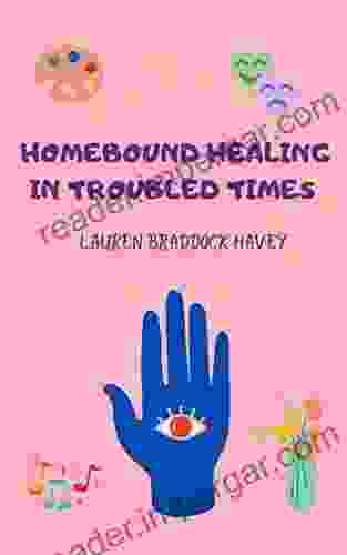 Homebound Healing In Troubled Times