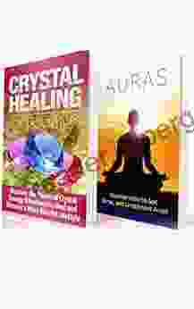 AURAS: Auras And Crystal Healing: Discover How To Utilize Auras And The Power Of Crystal Healing Energy: Auras And Crystal Healing (Chakras Occult ESP Healing Meditations Crystal Healing)