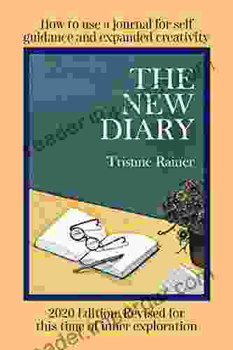 The New Diary: How To Use A Journal For Self Guidance And Expanded Creativity