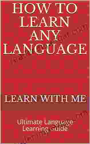 How To Learn Any Language: Ultimate Language Learning Guide