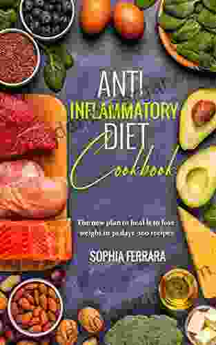 Anti Inflammatory Diet Cookbook : Anti Inflammatory Diet Cookbook The #1 In America Removes Inflammations Helps Slimming And Rejuvenates The Skin Dietary And Energizing Recipes