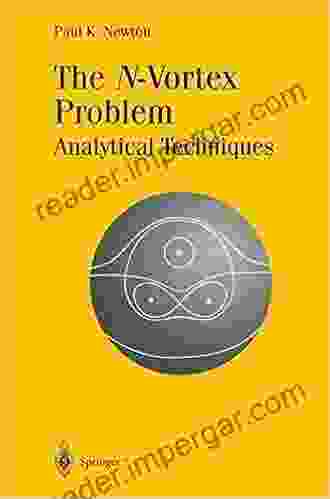 The N Vortex Problem: Analytical Techniques (Applied Mathematical Sciences 145)