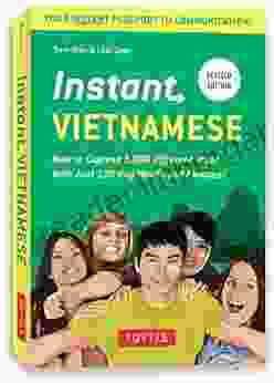 Instant Vietnamese: How To Express 1 000 Different Ideas With Just 100 Key Words And Phrases (Instant Phrasebook Series)