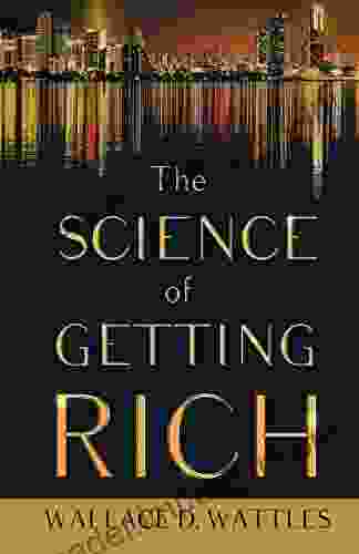 The Science Of Getting Rich: With An Essay From The Art Of Money Getting Or Golden Rules For Making Money By P T Barnum