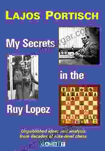 My Secrets in the Ruy Lopez (Chess Openings)