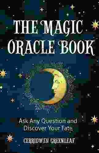 The Magic Oracle Book: Ask Any Question And Discover Your Fate (Divination Fortunetelling Finding Your Fate Fans Of Oracle Cards)