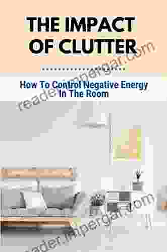 The Impact Of Clutter: How To Control Negative Energy In The Room