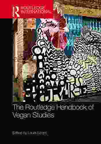 The Routledge Handbook Of Vegan Studies (Routledge Environment And Sustainability Handbooks)