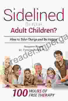 Sidelined By Your Adult Children?: How To Take Charge And Be Happy