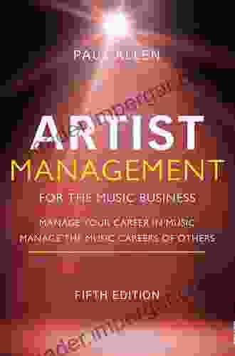 Artist Management for the Music Business: Manage Your Career in Music: Manage the Music Careers of Others