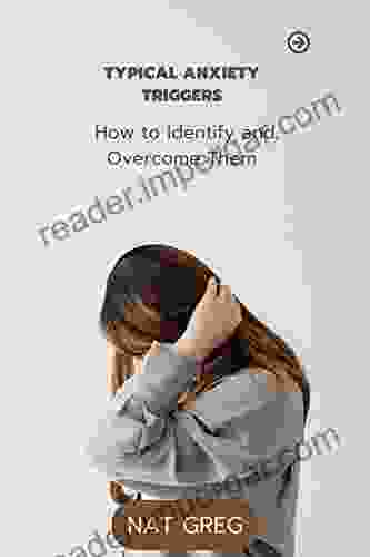 Typical ANXIETY Triggers: How to Identify and Overcome Them